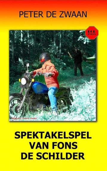 Peter de Zwaan Spektakelspel van Fons de schilder. beschikbaar voor biedingen