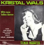 tina rosita - kristal wals / witte rozen hebben doornen, Ophalen of Verzenden, 7 inch, Nederlandstalig, Single