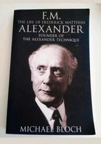 The life of Frederick Matthias Alexander *Alexander Techniek, Boeken, Ophalen of Verzenden, Zo goed als nieuw