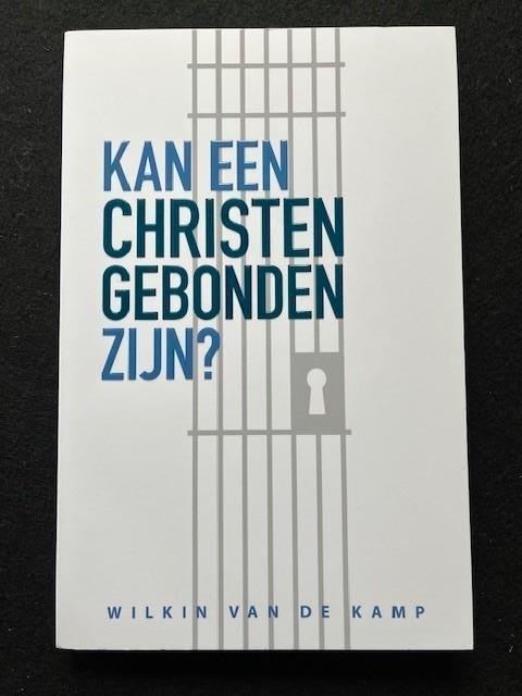 Kan een christen gebonden zijn? - Wilkin van de Kamp, Boeken, Godsdienst en Theologie, Zo goed als nieuw, Ophalen of Verzenden