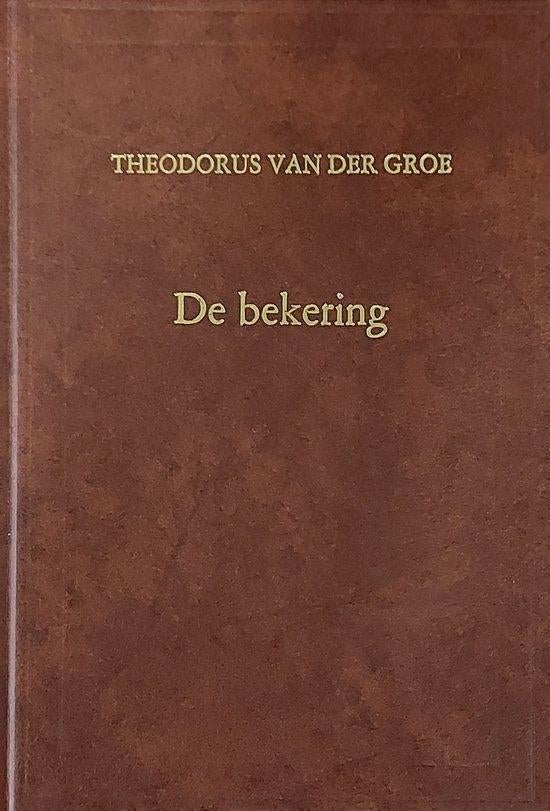 Theodorus van der Groe: De bekering., Gelezen, Christendom | Protestants, Ophalen of Verzenden, Theodorus van der Groe