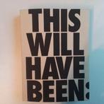 This will have been, Ophalen of Verzenden, Zo goed als nieuw, Overige onderwerpen