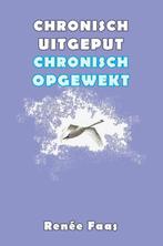 Renee Faas Chronisch uitgeput chronisch opgewekt, Ophalen of Verzenden, Nieuw