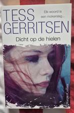 Thriller: Dicht op de hielen/Tess Gerritsen, Ophalen of Verzenden, Zo goed als nieuw, Tess Gerritsen