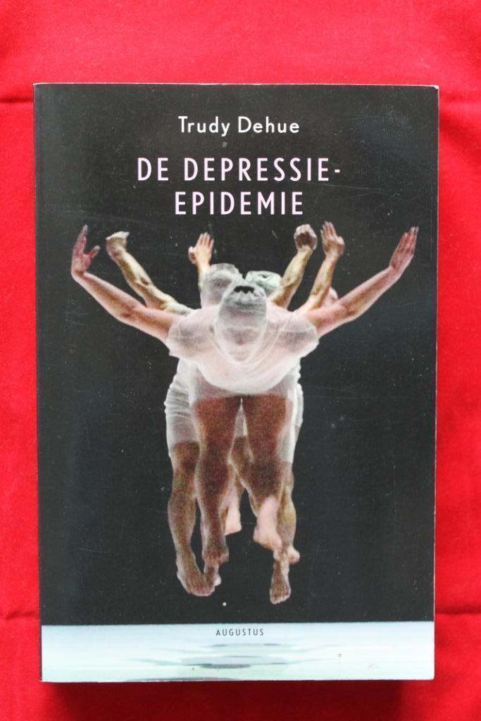 De depressie-epidemie -  Trudy Dehue, Boeken, Psychologie, Zo goed als nieuw, Sociale psychologie, Ophalen of Verzenden
