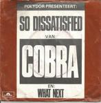 Cobra ‎– So Dissatisfied (1972), Gebruikt, 7 inch, Single, Ophalen of Verzenden