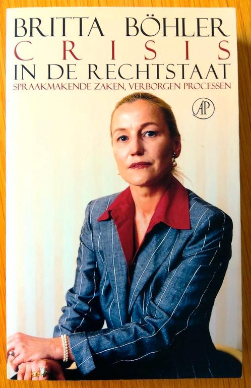 Britta Bohler - Crisis in de rechtstaat. Spraakmakende zaken, Boeken, Politiek en Maatschappij, Zo goed als nieuw, Maatschappij en Samenleving