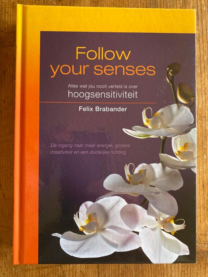 Follow your scenses - Hoogsensitiviteit - Felix Brabander, Boeken, Psychologie, Gelezen, Ophalen of Verzenden