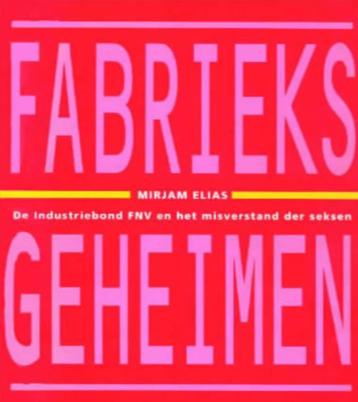 Mirjam Elias Fabrieksgeheimen Industriebond FNV. Softcover,  beschikbaar voor biedingen
