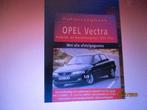 Vraagbaak Opel Vectra Benzine- en dieselmod 9789021599281 #, Ophalen of Verzenden