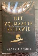 Het Volmaakte Relikwie - Michael Byrnes, Ophalen of Verzenden, Gelezen, Michael Byrnes, Nederland