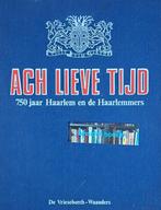 Ach lieve tijd, 750 jaar Haarlem en de Haarlem (2017), 19e eeuw, Diverse auteurs, Ophalen of Verzenden, Zo goed als nieuw