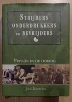 Strijders, onderdrukkers en bevrijders. Fryslan in de oorlog, Boeken, Geschiedenis | Stad en Regio, Ophalen of Verzenden, Jack Kooistra