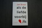 ALS DE LIEFDE VOORBIJ IS... Jan Drost, Ophalen of Verzenden, Zo goed als nieuw
