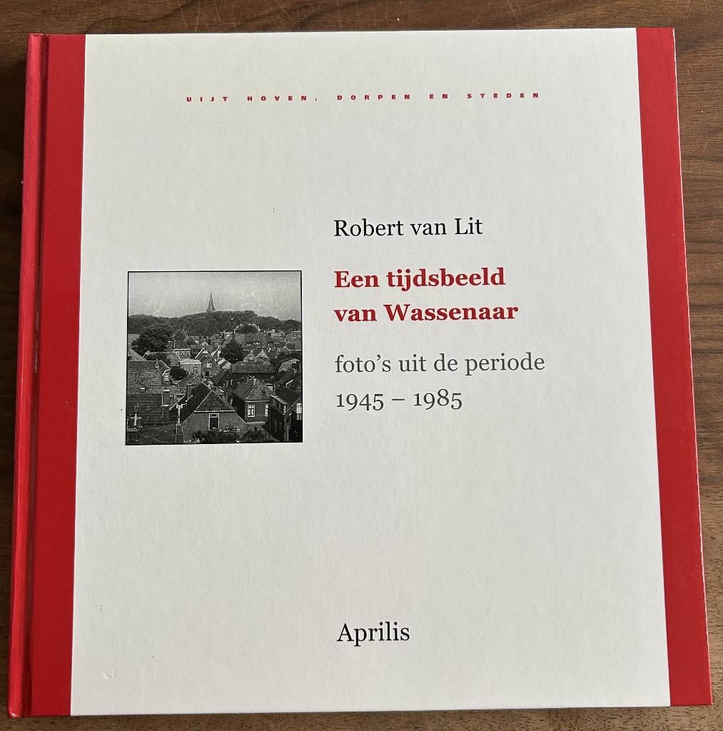 Een tijdsbeeld van Wassenaar, Boeken, Geschiedenis | Stad en Regio, Ophalen of Verzenden, 20e eeuw of later, Zo goed als nieuw