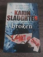 Broken - Karin Slaughter - Thriller, Boeken, Ophalen of Verzenden, Zo goed als nieuw, Karin Slaughter, Tv-bewerking