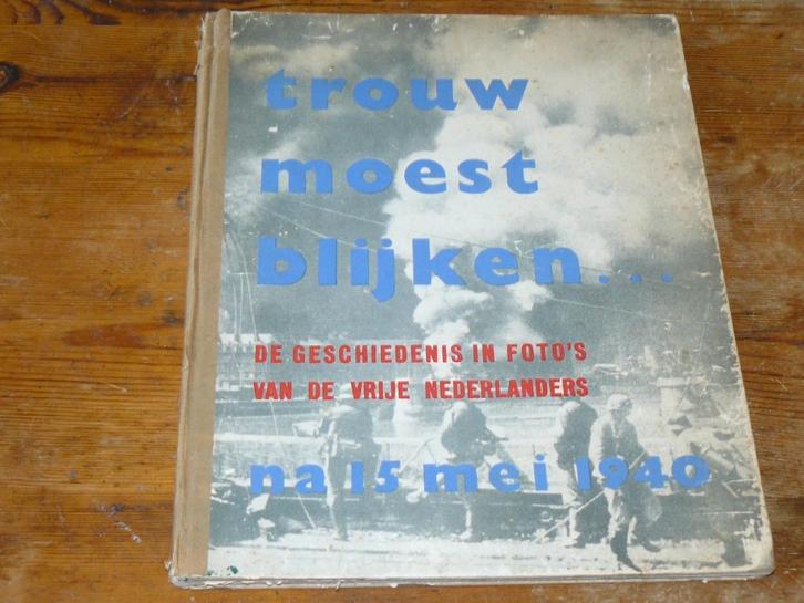 Trouw moest blijken (Nederland na 15 mei. 40' Wo2, Foto's), Boeken, Oorlog en Militair, Gelezen, Algemeen, Tweede Wereldoorlog