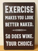 Exercise make you look better so does wine metalen wandbord, Nieuw, Ophalen of Verzenden