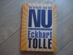 Eckhart Tolle - De kracht van het nu HC, Boeken, Esoterie en Spiritualiteit, Zo goed als nieuw, Achtergrond en Informatie, Spiritualiteit algemeen