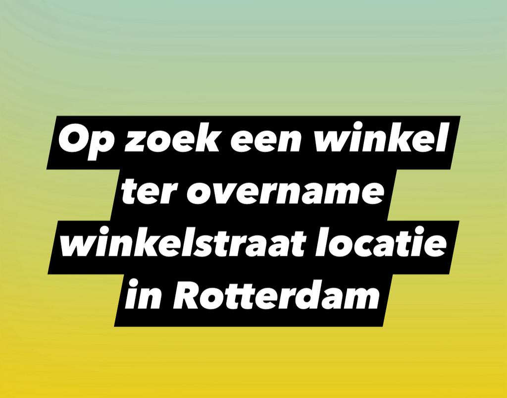op zoek een winkel ter overname in Rotterdam, 33 - 40 uur, Overige niveaus, Overige vormen