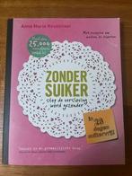 Zonder suiker- Anne Marie Reuzenaar, Boeken, Gezondheid, Dieet en Voeding, Ophalen of Verzenden, Dieet en Voeding, Zo goed als nieuw