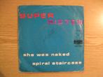 SUPER SISTER    SHE WAS NAKED / SPIRAL STAIRCASE, Cd's en Dvd's, Vinyl Singles, 7 inch, Single, Ophalen of Verzenden, Zo goed als nieuw