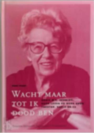 Wacht maar tot ik dood ben  Annie M.G. Schmidt beschikbaar voor biedingen
