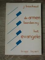 De armen leerden mij het evangelie - J. Bouchaud, Boeken, Ophalen of Verzenden, Gelezen