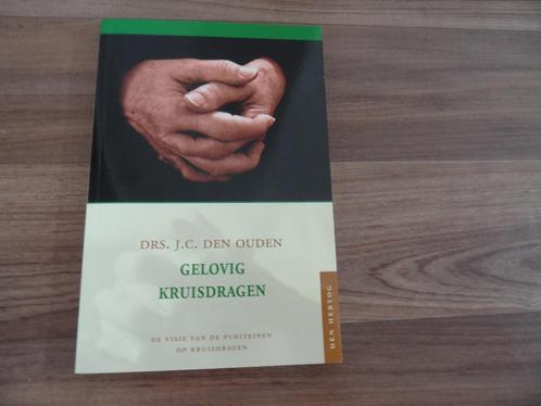 Gelovig kruisdragen- Drs.J.C. den Ouden, Boeken, Godsdienst en Theologie, Zo goed als nieuw, Christendom | Protestants, Ophalen of Verzenden