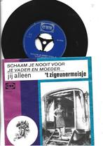 T ZIGEUNERMEISJE SINGLE 7" SCHAAM JE NOOIT VOOR JE VADER, 7 inch, Single, Ophalen of Verzenden, Zo goed als nieuw