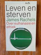 Leven en sterven - James Rachels, James Rachels, Wijsbegeerte of Ethiek, Ophalen of Verzenden, Zo goed als nieuw