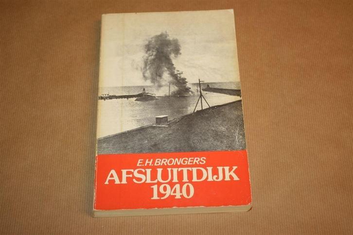 Afsluitdijk 1940 - E.H. Brongers - Duitse aanval mei 1940, Boeken, Oorlog en Militair, Gelezen, Overige onderwerpen, Tweede Wereldoorlog