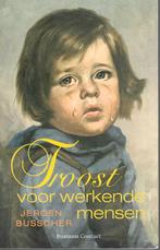 Troost voor werkende mensen Jeroen Busscher, Ophalen of Verzenden, Zo goed als nieuw, Jeroen Busscher