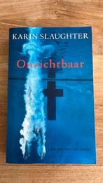 Karin Slaughter - Onzichtbaar, Ophalen of Verzenden, Zo goed als nieuw, Nederland, Karin Slaughter
