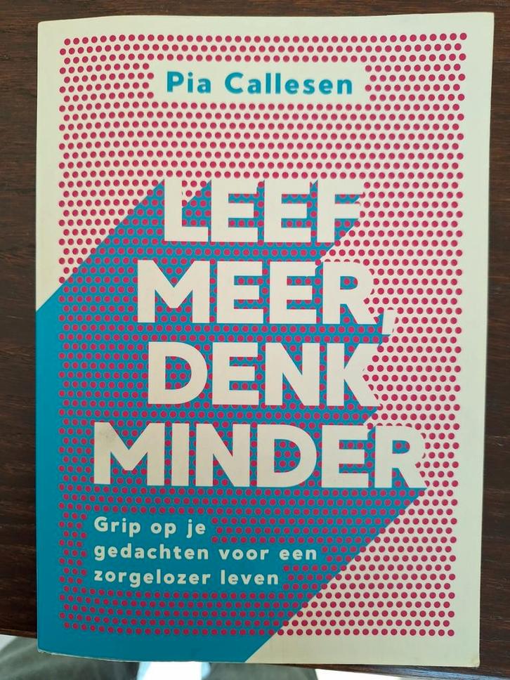 Leef Meer, Denk Minder - Pia Callesen, Boeken, Psychologie, Gelezen, Klinische psychologie, Ophalen of Verzenden