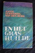 EN HET GRAS HUILDE door Annie Ferwerda-van den Berg, Boeken, Romans, Gelezen, Ophalen of Verzenden, Nederland