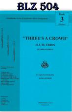 BLZ504 Bladmuziek voor Fluit trio's -- Three's a Crowd, Ophalen of Verzenden, Zo goed als nieuw, Artiest of Componist, Populair