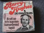 Barry hughes, ik wil op m'n kop een kamerbreed tapijt, Nederlandstalig, Ophalen of Verzenden, Zo goed als nieuw, Single