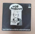Herman Brood & His Wild Romance  - Still Believe, Gebruikt, 7 inch, Single, Ophalen of Verzenden