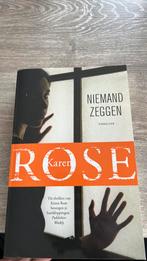 Karen Rose niemand zeggen, Boeken, Thrillers, Ophalen of Verzenden, Zo goed als nieuw, Nederland