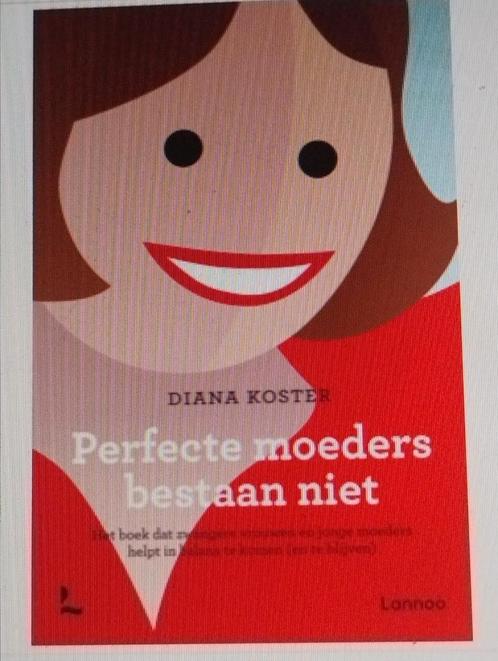 Diana Koster - Perfecte moeders bestaan niet, Boeken, Psychologie, Zo goed als nieuw, Ophalen of Verzenden