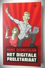 Het Digitale Proletariaat~Hans Schnitzler~2015~Bezige Bij, Nederland, Maatschappij en Samenleving, Ophalen of Verzenden, Zo goed als nieuw