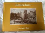 Rotterdam , zo was het., Boeken, Geschiedenis | Stad en Regio, Ophalen of Verzenden, Zo goed als nieuw, 20e eeuw of later