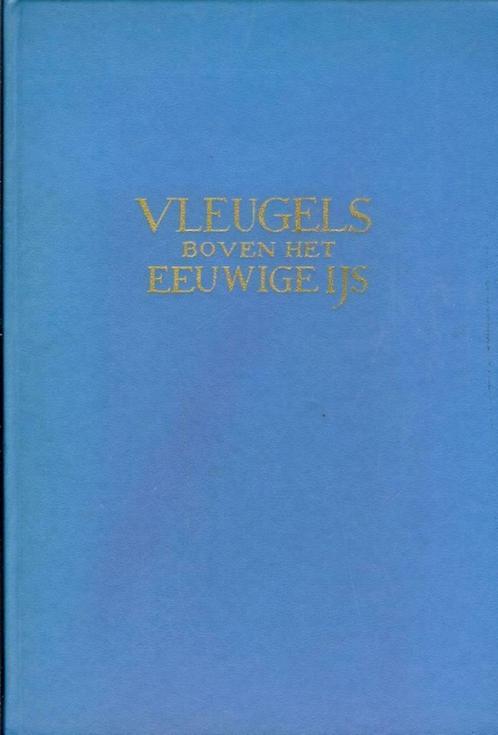 Het leven van R.E. Byrd - Vleugels boven het eeuwige ijs, Antiek en Kunst, Antiek | Boeken en Bijbels, Ophalen of Verzenden