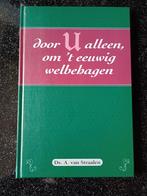 Ds. A. van Straalen- door U alleen om 't eeuwig welbehagen., Boeken, Godsdienst en Theologie, Ophalen of Verzenden, Gelezen