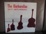 The Barbarellas  – Quit Skylarking, Ophalen of Verzenden, Zo goed als nieuw, 12 inch, Poprock