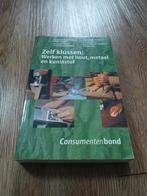Zelf klussen: Werken met hout, metaal en kunststof, Gelezen, Houtbewerking, Ophalen of Verzenden, Consumentenbond