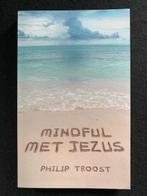 Mindful met Jezus, inwezig leven; Philip Troost, Ophalen of Verzenden, Zo goed als nieuw