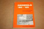 Groenlo '40-'45 - Inval onderdrukking verzet bevrijding, Boeken, Ophalen of Verzenden, Gelezen