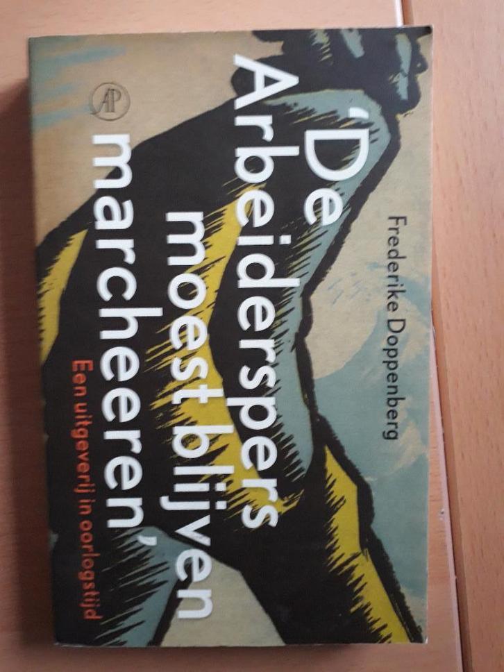 De Arbeiderspers moest blijven marcheeren, Boeken, Geschiedenis | Vaderland, Nieuw, 20e eeuw of later, Ophalen of Verzenden